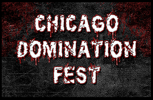 CHICAGO DOMINATION FEST – DEVOURMENT, UNMERCIFUL, GORGASM, ASPHYXIATOR & more