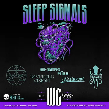 SLEEP SIGNALS, EMBERS RISE, WESTWOOD, BLESS THE MARTYR, INVERTED VISION, THE HOOKS