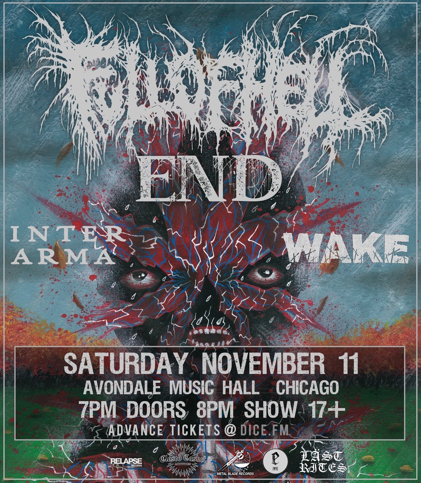 FULL OF HELL, END, INTER ARMA, WAKE