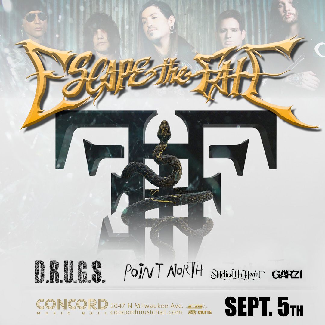 ESCAPE THE FATE, D.R.U.G.S., POINT NORTH, STICHED UP HEART, GARZI
