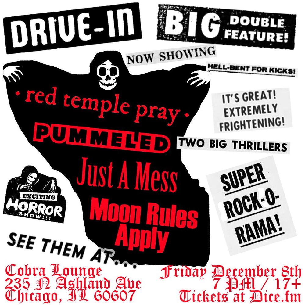 RED TEMPLE PRAY, PUMMELED, JUST A MESS, MOON RULES APPLY