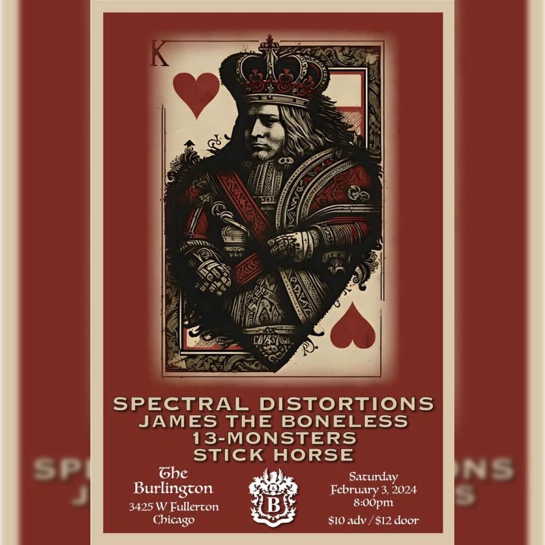 THE SPECTRAL DISTORTIONS, JAMES THE BONELESS, 13-MONSTERS, STICK HORSE
