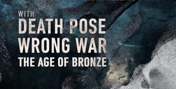 HEAVY SEAS, DEATH POSE, WRONG WAR, THE AGE OF BRONZE