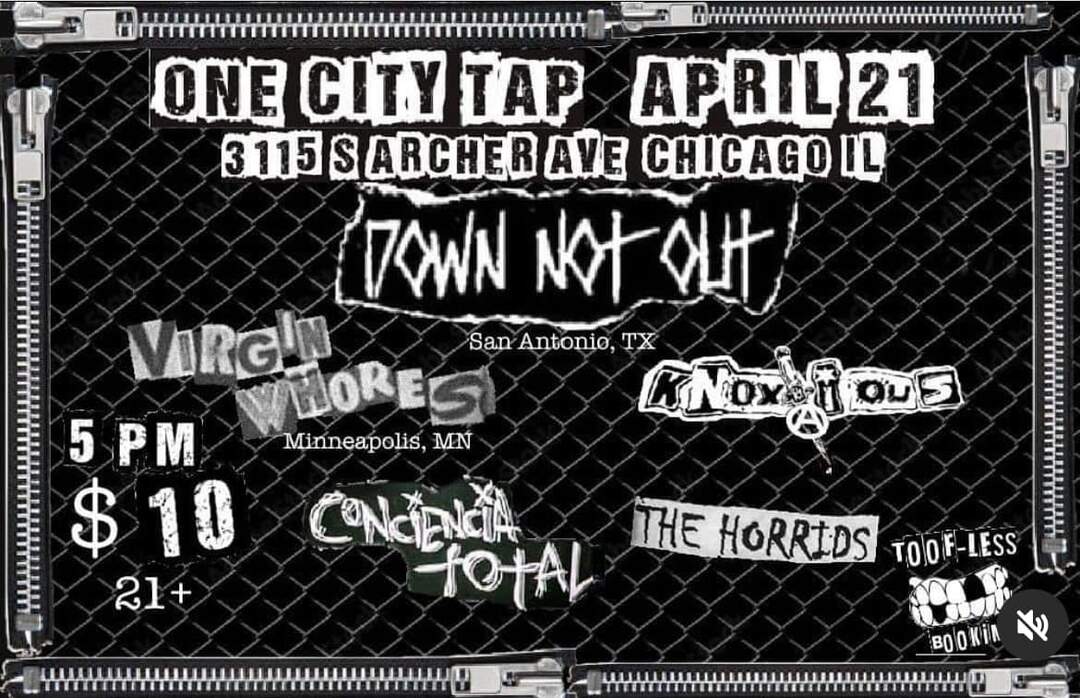 DOWN NOT OUT, VIRGIN WHORES, KNOXIOUS, THE HORRIDS, CONCIENCIA TOTAL