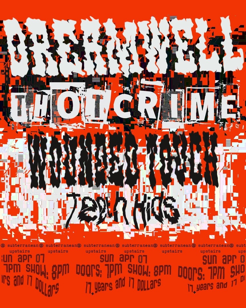 DREAMWELL, THOTCRIME, WOUNDED TOUCH, TEETH KIDS