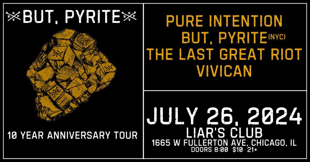 PURE INTENTION, BUT, PYRITE, THE LAST GREAT RIOT, VIVICAN
