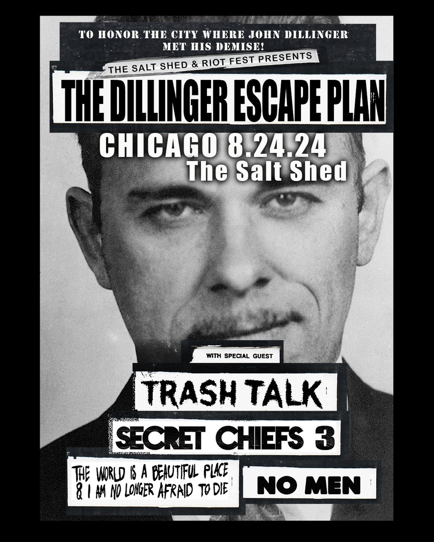 THE DILLINGER ESCAPE PLAN, TRASH TALK, SECRET CHIEFS 3, THE WORLD IS A BEAUTIFUL PLACE & I AM NO LONGER AFRAID TO DIE, NO MEN