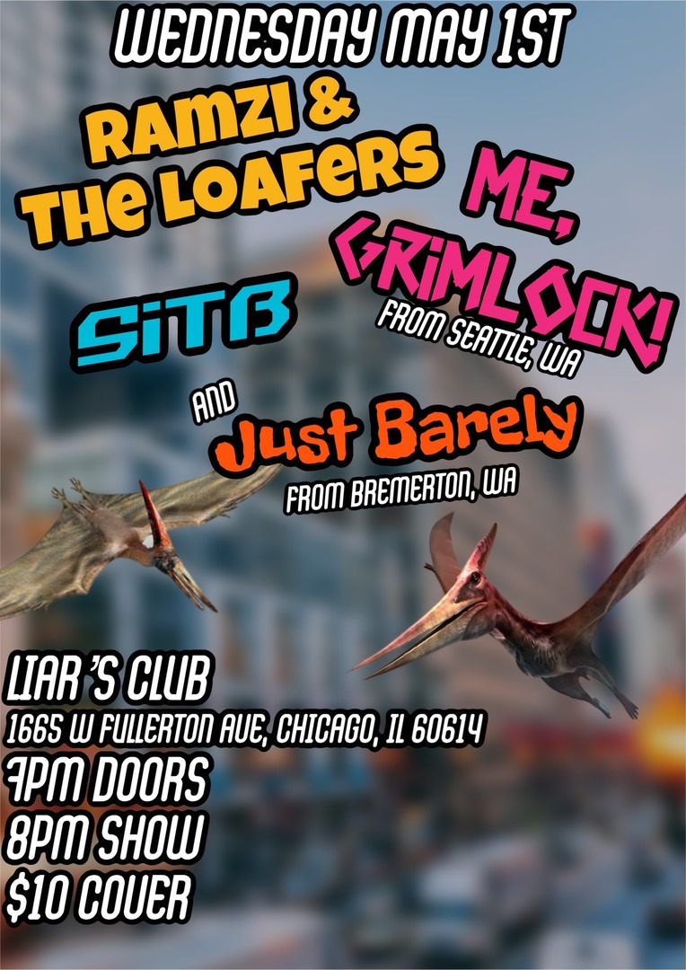 RAMZI & THE LOAFERS, ME, GRIMLOCK!, SITB, JUST BARELY