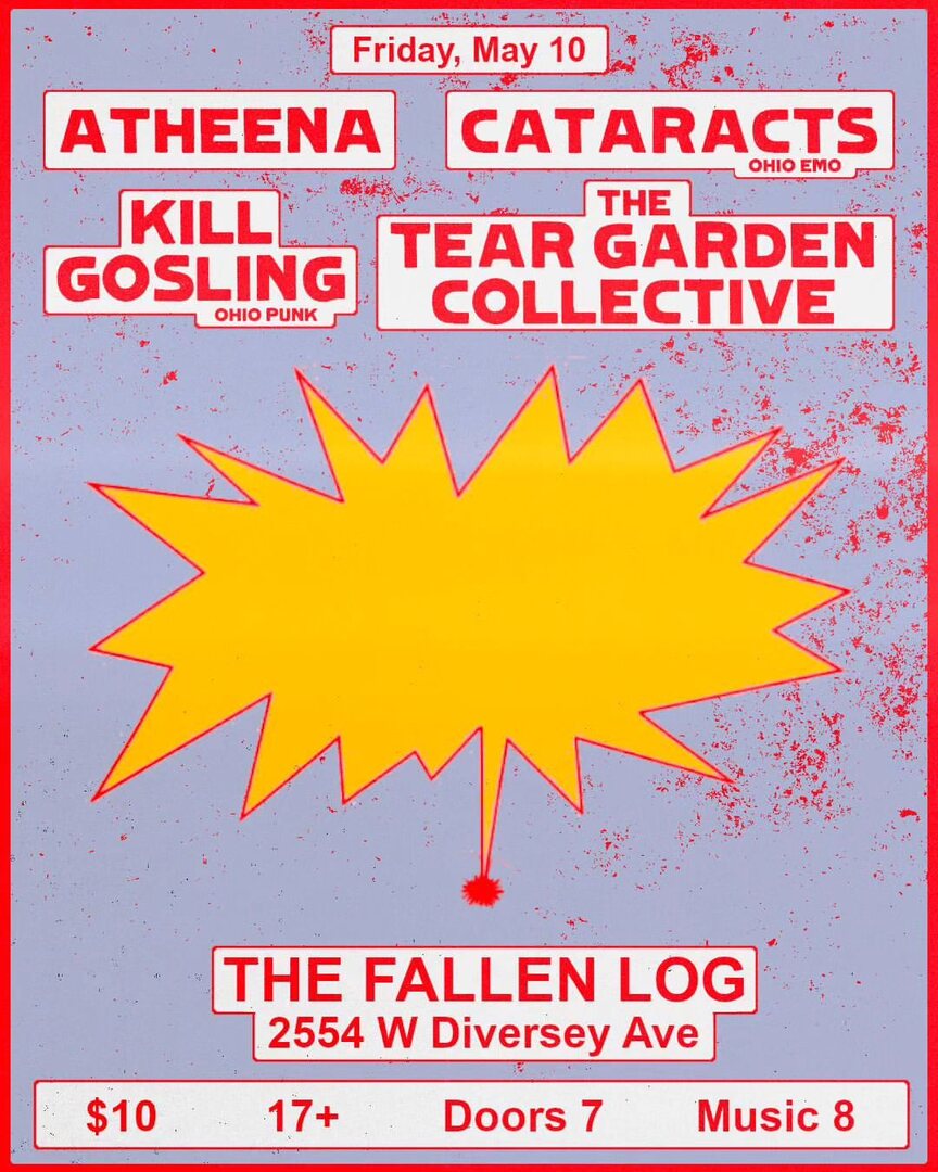ATHEENA, CATARACTS, KILL GOSLING, THE TEAR GARDEN COLLECTIVE