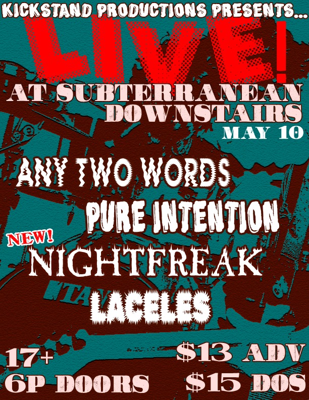 ANY TWO WORDS, PURE INTENTION, NIGHTFREAK, LACELES