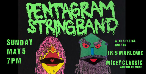 THE PENTAGRAM STRING BAND, IRIS MARLOWE, MIKEY CLASSIC AND HIS DEMONS
