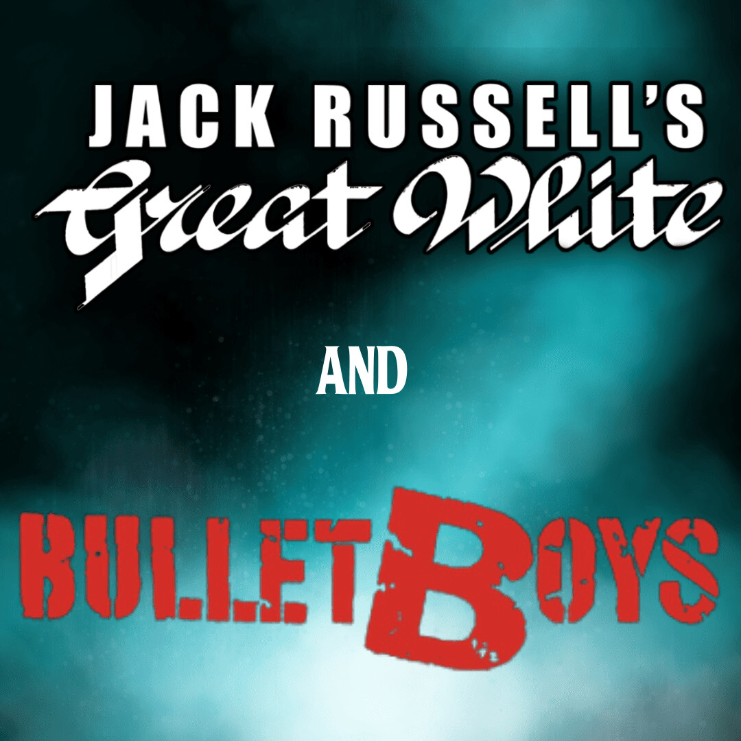JACK RUSSELL'S GREAT WHITE, BULLETBOYS