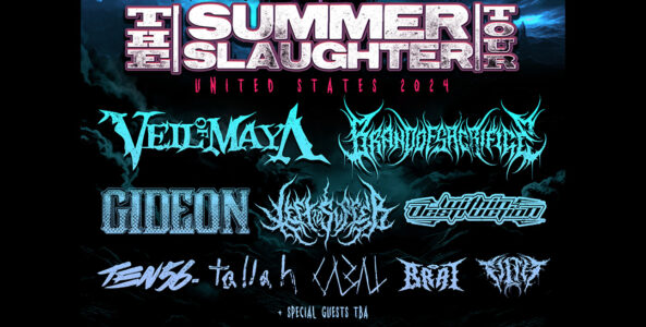 The Summer Slaughter Tour 2024: VEIL OF MAYA, BRAND OF SACRIFICE, GIDEON, LEFT TO SUFFER, TEN56, TALLAH, CABAL, BRAT, FILTH
