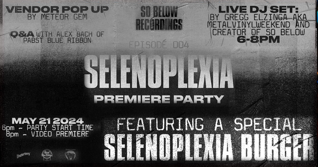 So Below Recordings Presents: Selenoplexia Premiere Party