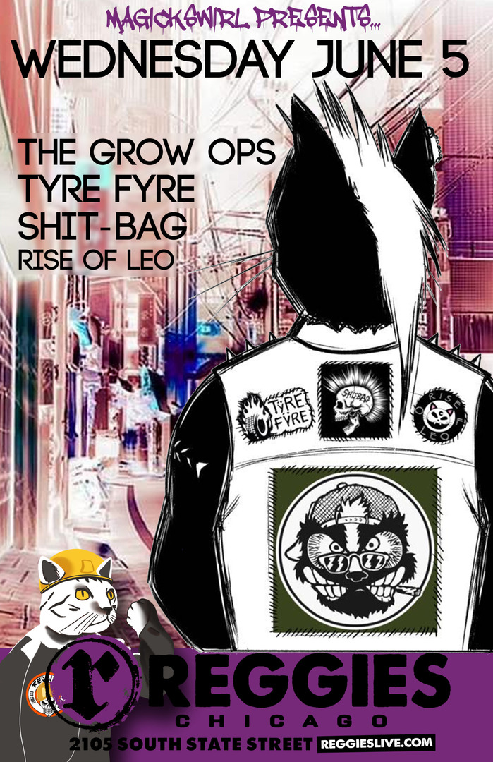 THE GROW OPS, TŸRE FŸRE, SHIT-BAG, RISE OF LEO
