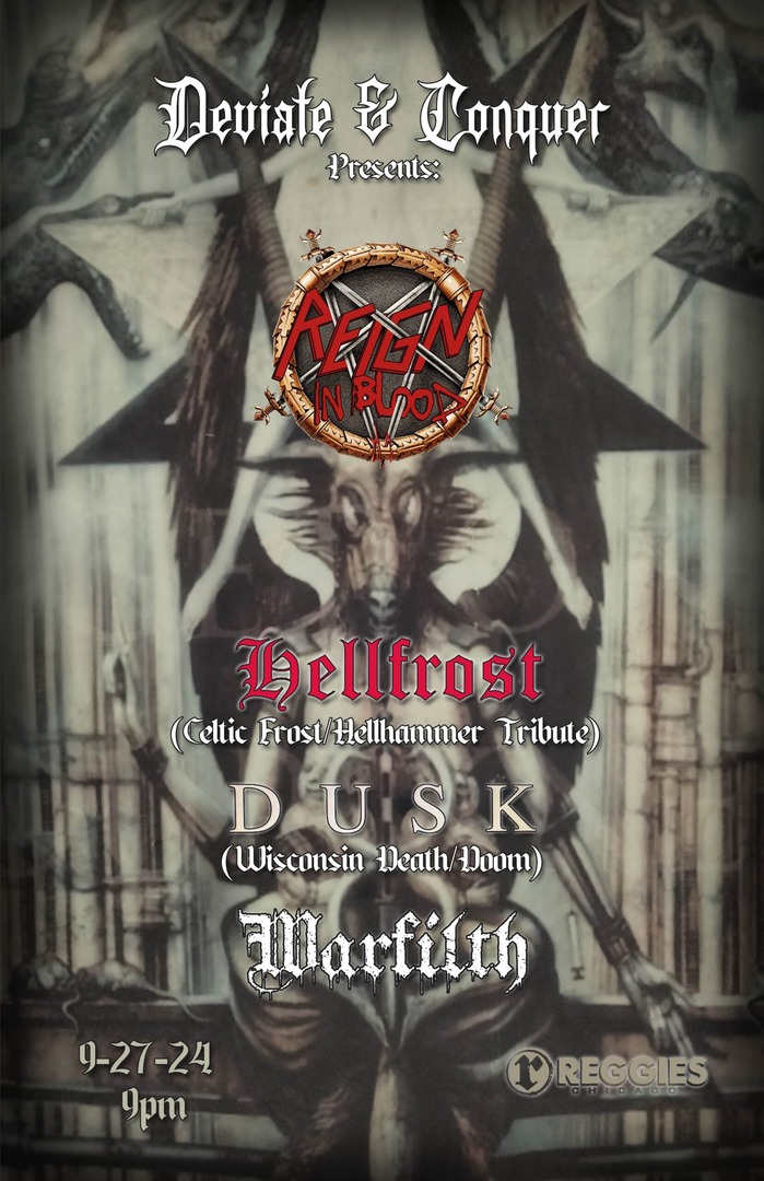 REIGN IN BLOOD, HELLFROST, DUSK, WARFILTH