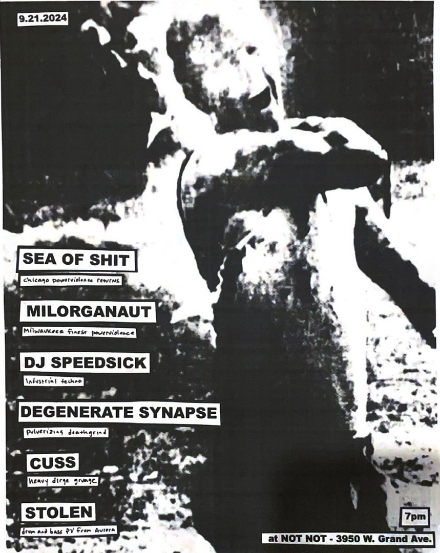 SEA OF SHIT, MILORGANAUT, DJ SPEEDSICK, DEGENERATE SYNAPSE, CUSS, STOLEN