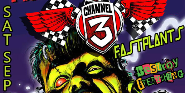 ELECTRIC FRANKENSTEIN, CHANNEL 3, FASTPLANTS, DESTROY EVERYTHING