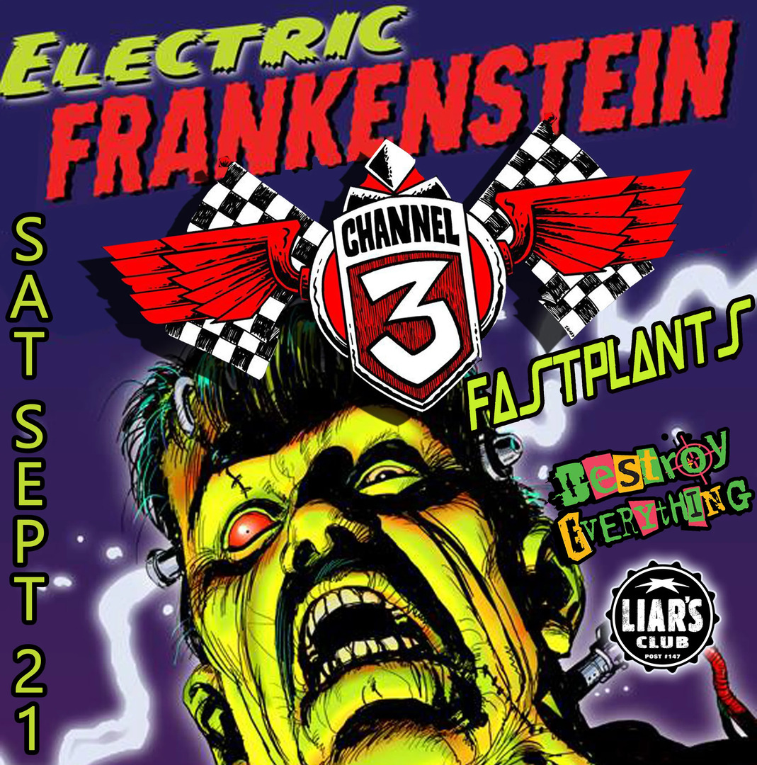 ELECTRIC FRANKENSTEIN, CHANNEL 3, FASTPLANTS, DESTROY EVERYTHING