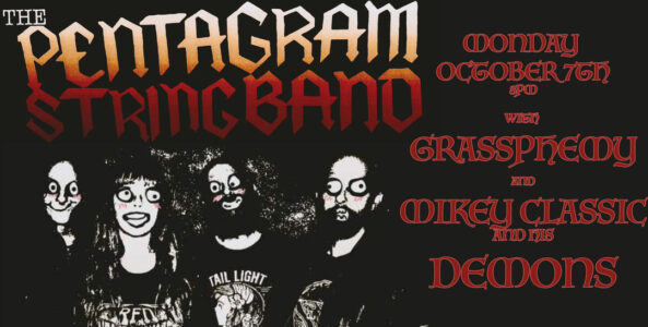 THE PENTAGRAM STRING BAND, GRASSPHEMY, MIKEY CLASSIC AND HIS DEMONS