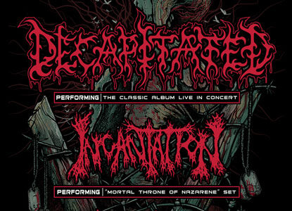 DECAPITATED, INCANATION, DARKEST HOUR, EXMORTUS