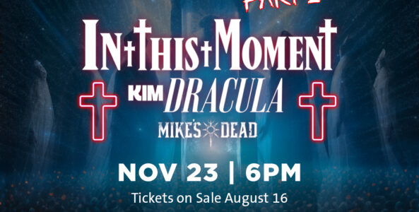 IN THIS MOMENT, KIM DRACULA, MIKE’S DEAD