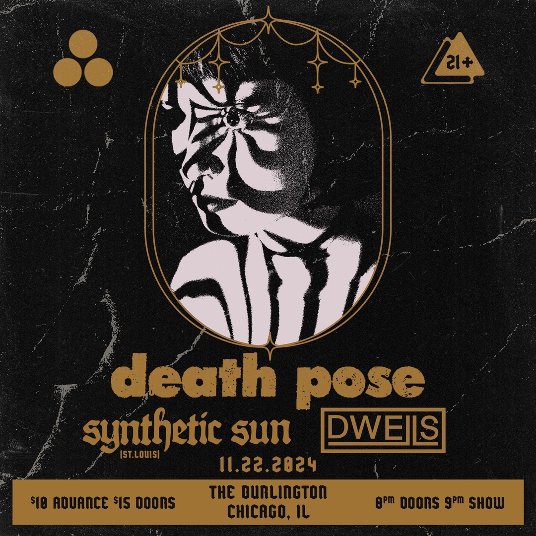 DEATH POSE, SYNTHETIC SUN, DWELLS