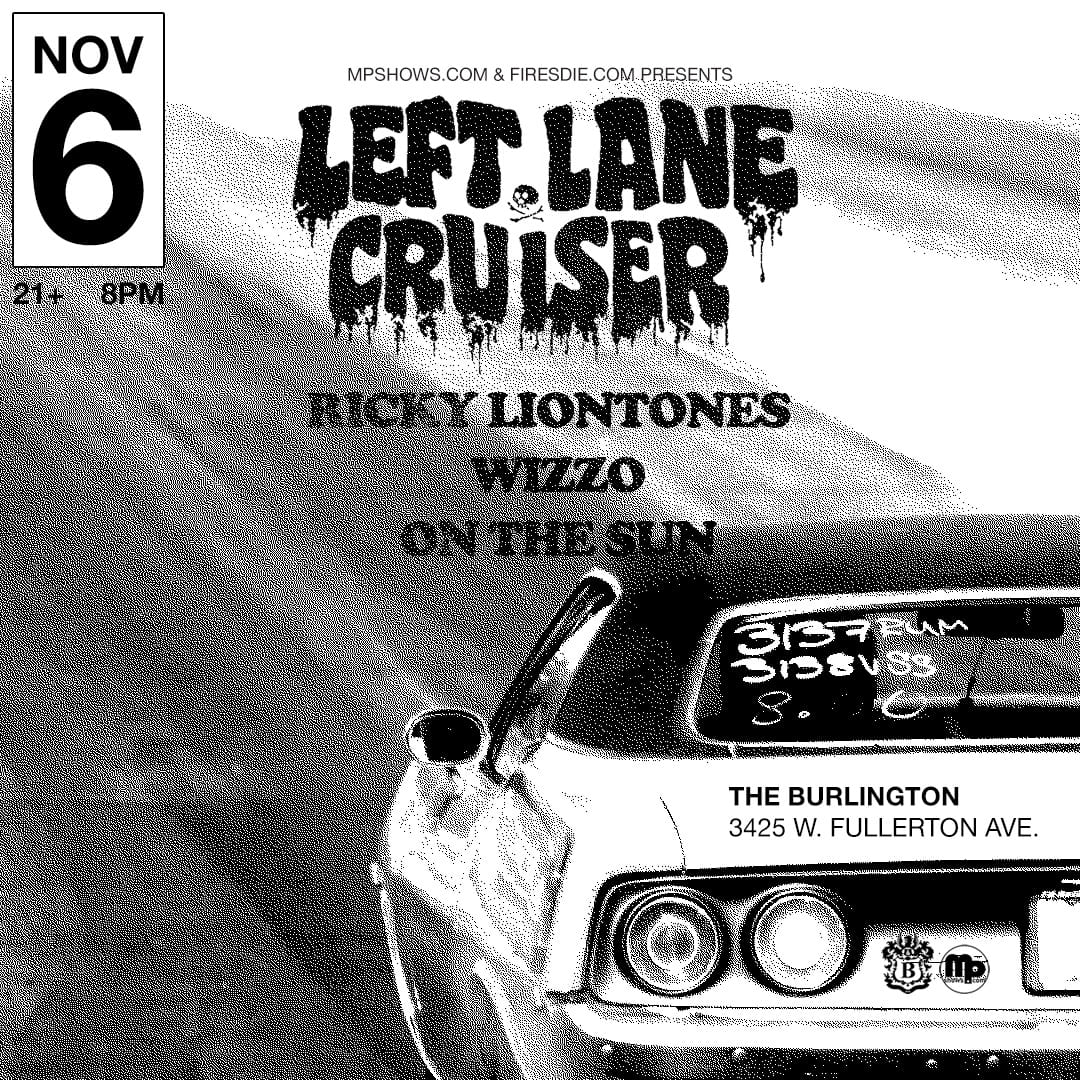 LEFT LANE CRUISER, RICKY LIONTONES, WIZZO, ON THE SUN