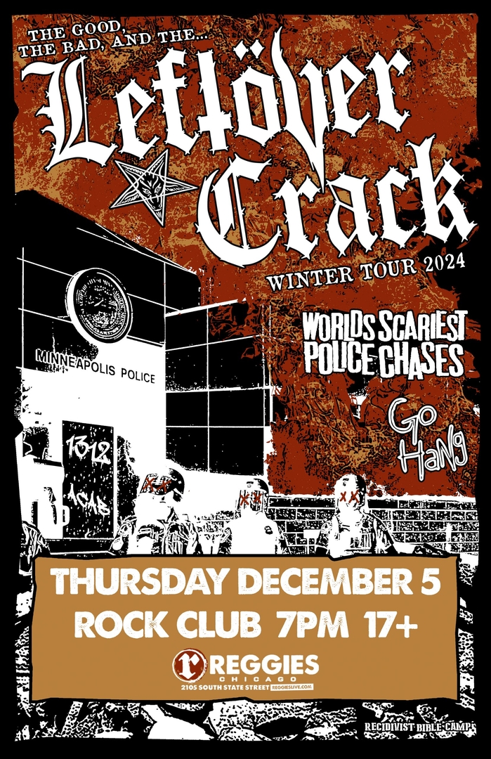 LEFTÖVER CRACK, WORLDS SCARIEST POLICE CHASES, GO HANG