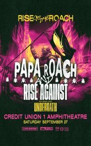 PAPA ROACH, RISE AGAINST, UNDEROATH