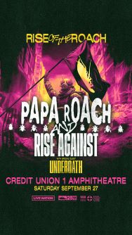 PAPA ROACH, RISE AGAINST, UNDEROATH