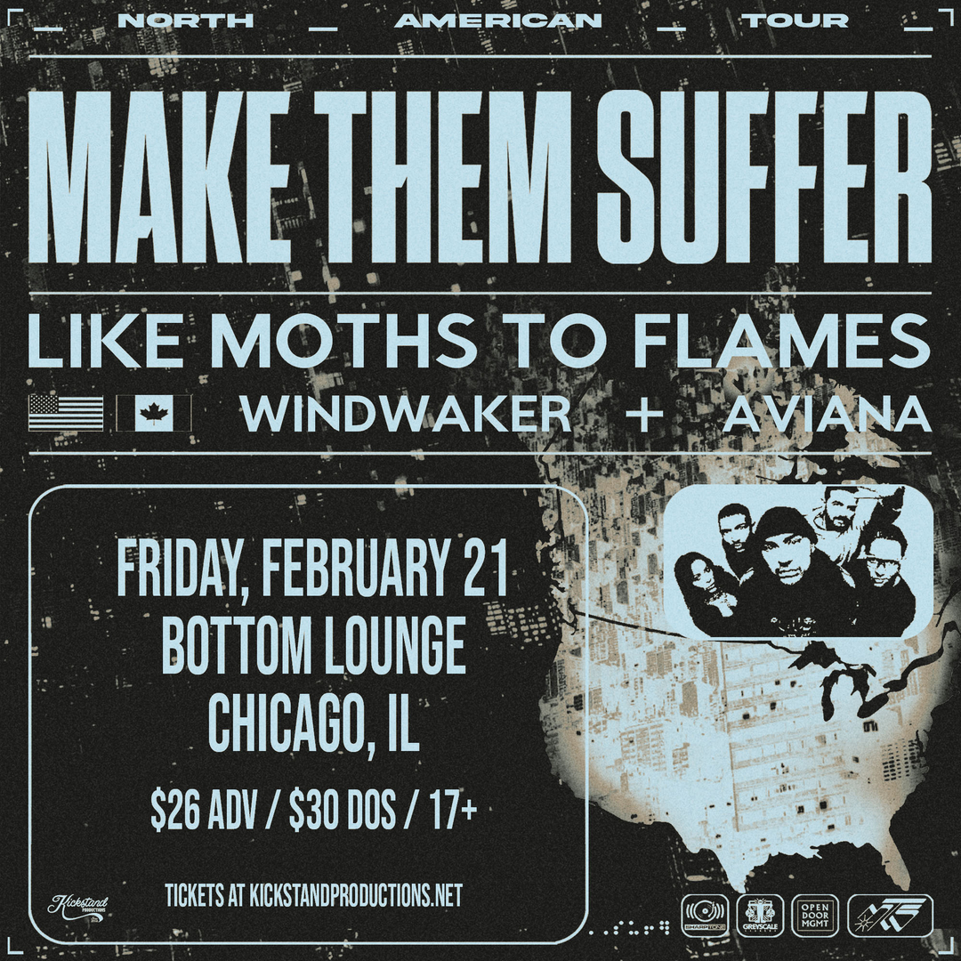 MAKE THEM SUFFER, LIKE MOTHS TO FLAMES, WINDWAKER, AVIANA