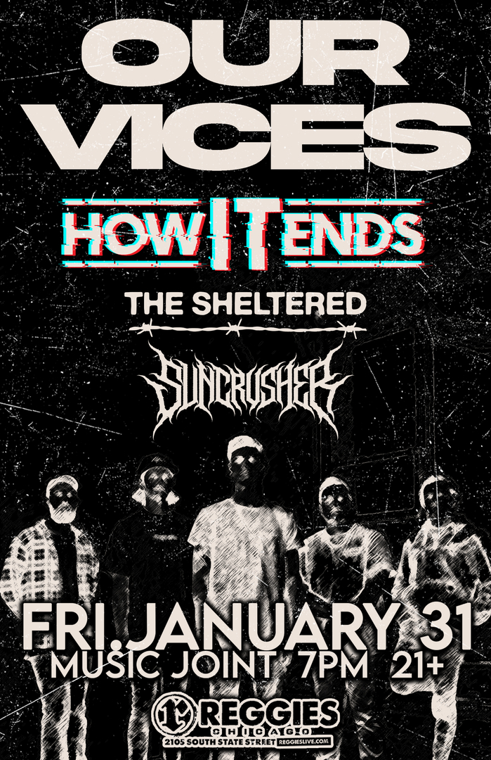 OUR VICES, HOW IT ENDS, THE SHELTERED, SUNCRUSHER