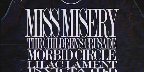 MISS MISERY, THE CHILDREN’S CRUSADE, MORBID CIRCLE, LILAC LAMENT, DJ INVICTA