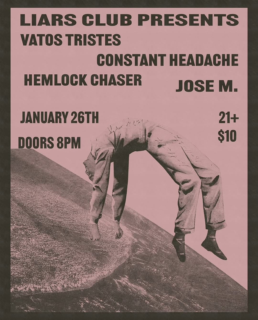 VATOS TRISTES, CONSTANT HEADACHE, HEMLOCK CHASER, JOSE M.