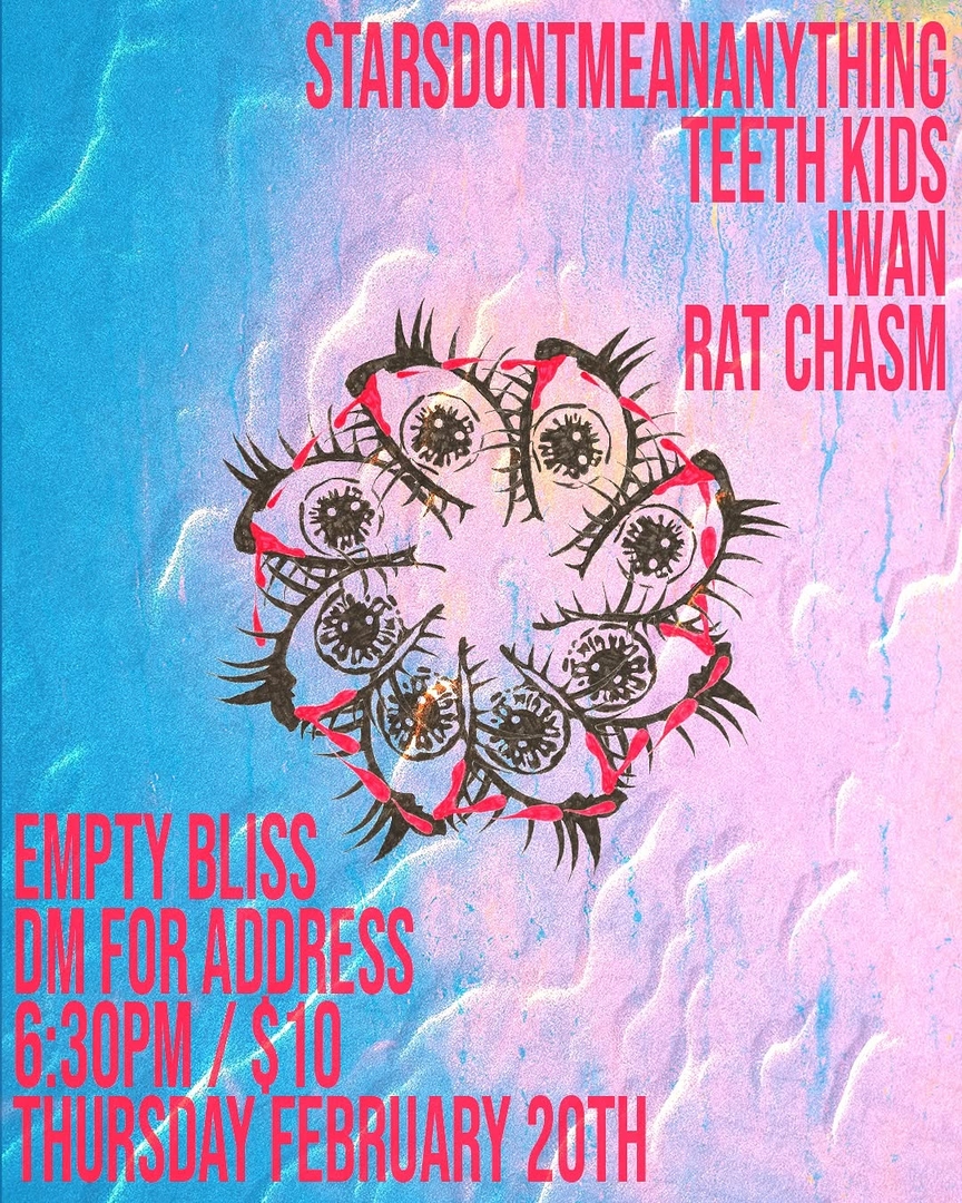 STARSDONTMEANANYTHING, TEETH KIDS, IWAN, RAT CHASM