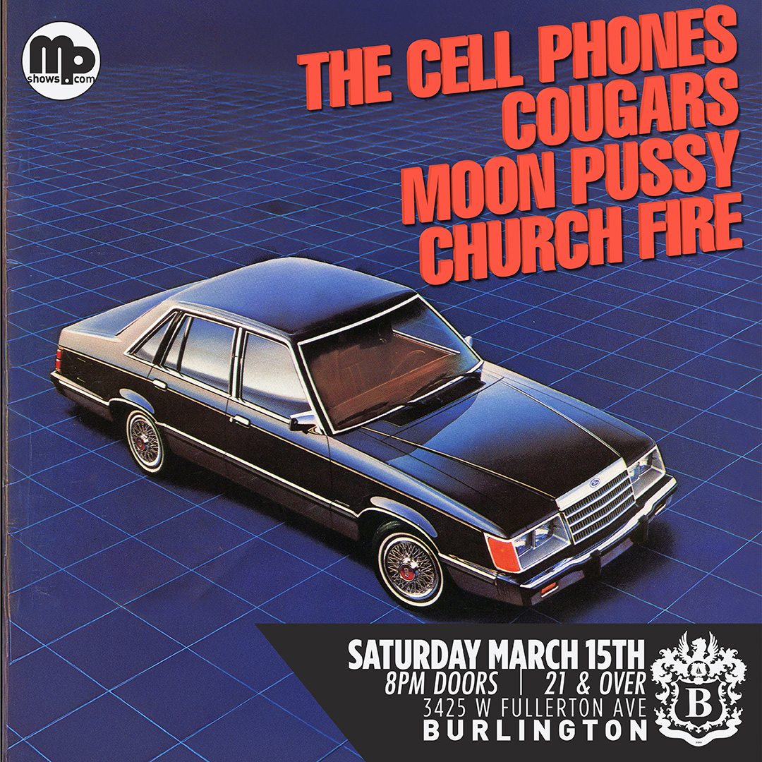 THE CELL PHONES, COUGARS, MOON PUSSY, CHURCH FIRE