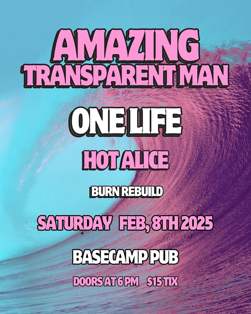 AMAZING TRANSPARENT MAN, ONE LIFE, HOT ALICE, BURN REBUILD