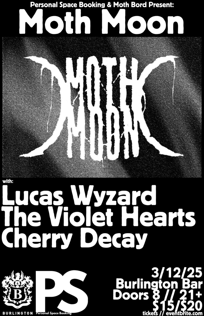 MOTH MOON, LUCAS WYZARD, THE VIOLET HEARTS, CHERRY DECAY