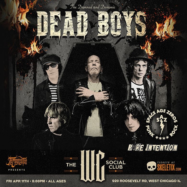 DEAD BOYS, BURN KIT, SPACE AGE ZEROS, PURE INTENTION