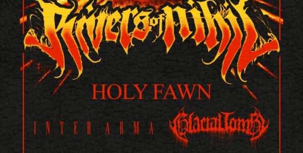 RIVERS OF NIHIL, HOLY FAWN, INTER ARMA, GLACIAL TOMB