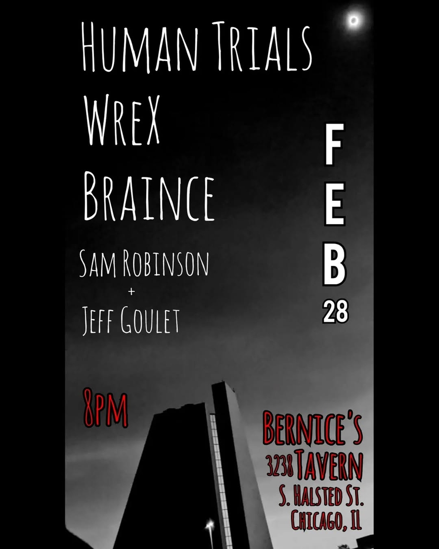 THE HUMAN TRIALS, WREX, BRAINCE, SAM ROBINSON + JEFF GOULET