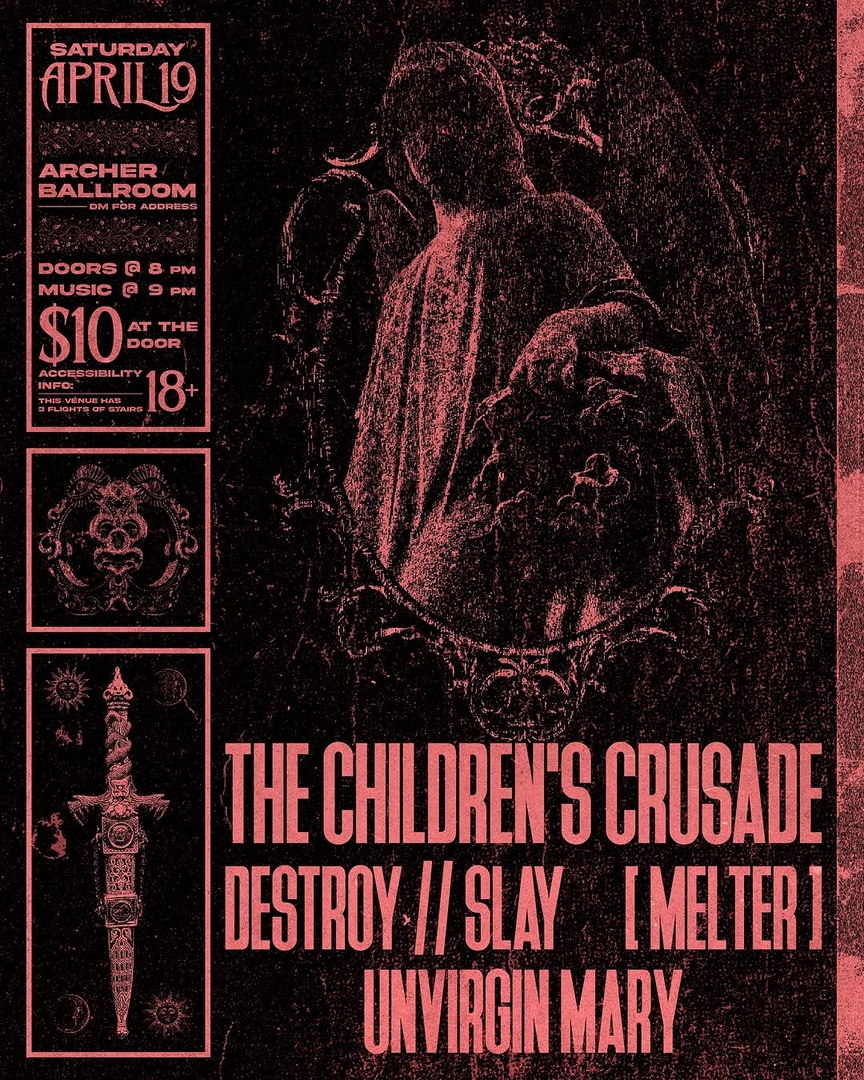 THE CHILDREN'S CRUSADE, DESTROY//SLAY, [MELTER], UNVIRGIN MARY