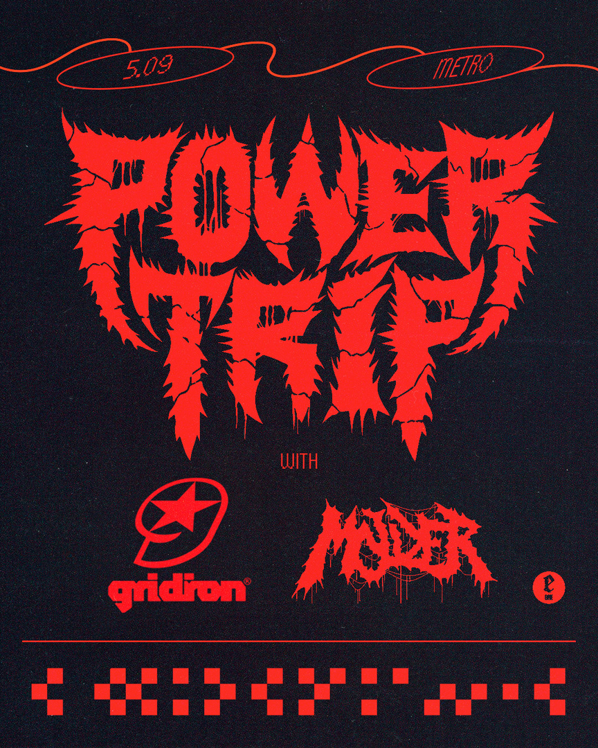 POWER TRIP, GRIDIRON, MOLDER