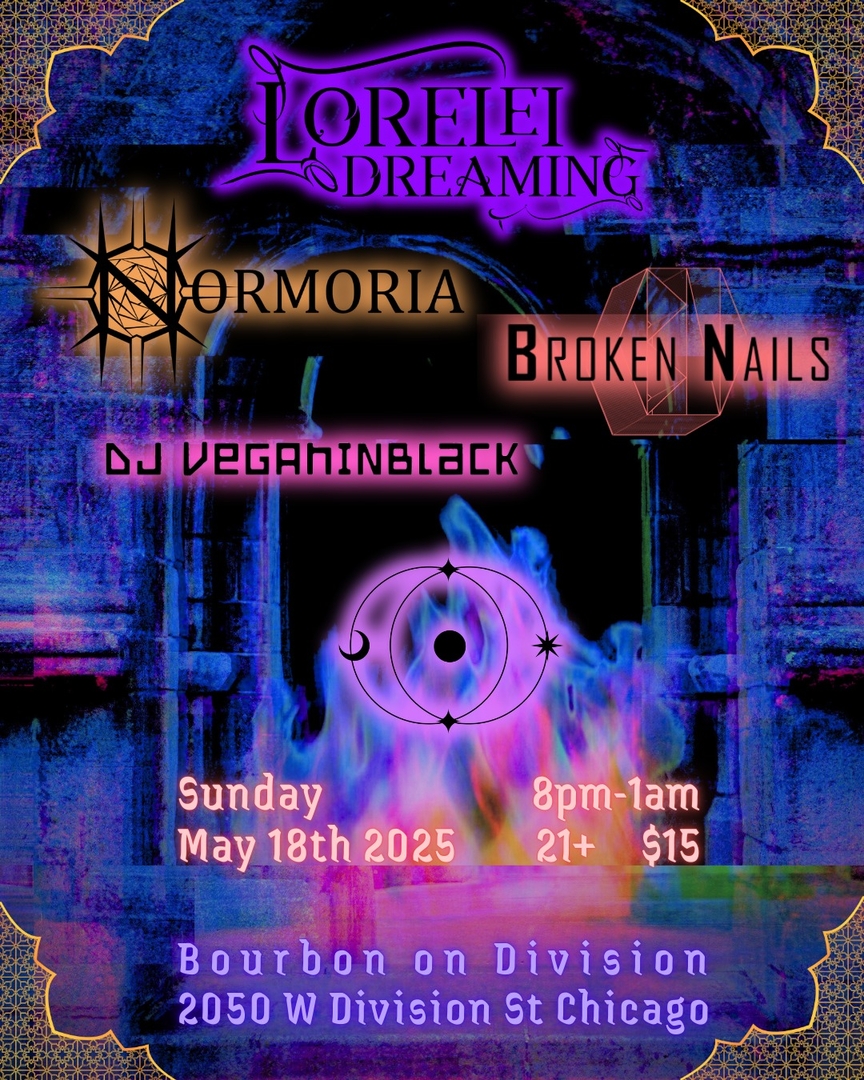 LORELEI DREAMING, NORMORIA, BROKEN NAILS, DJ VEGANINBLACK