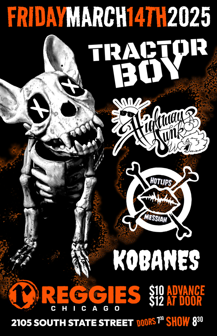 TRACTOR BOY, HIGHWAY JUNK, HOTLIPS MESSIAH, KOBANES