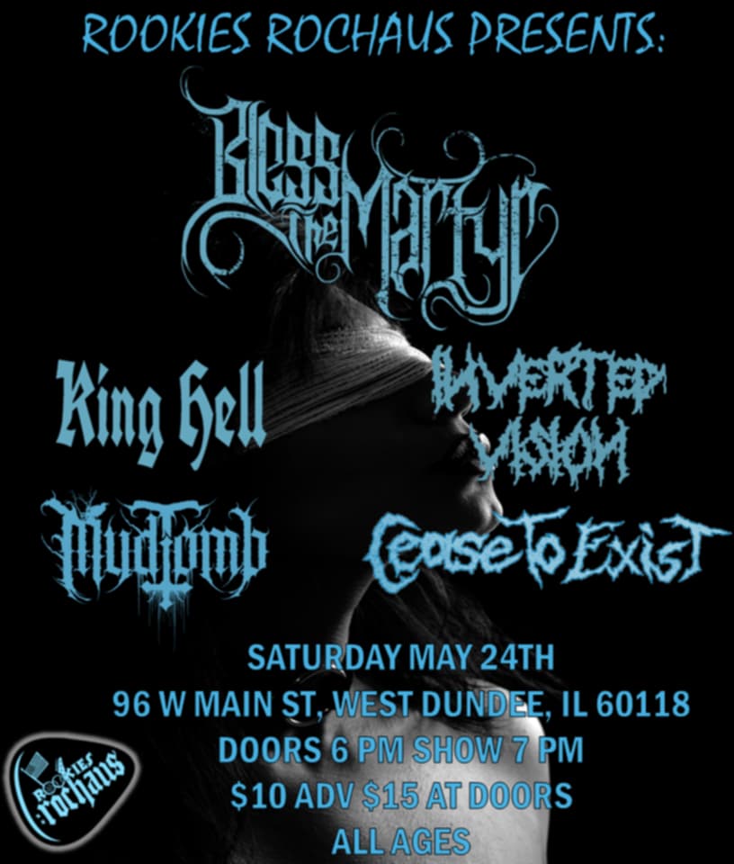 BLESS THE MARTYR, CEASE TO EXIST, KING HELL, INVERTED VISION, MUDTOMB