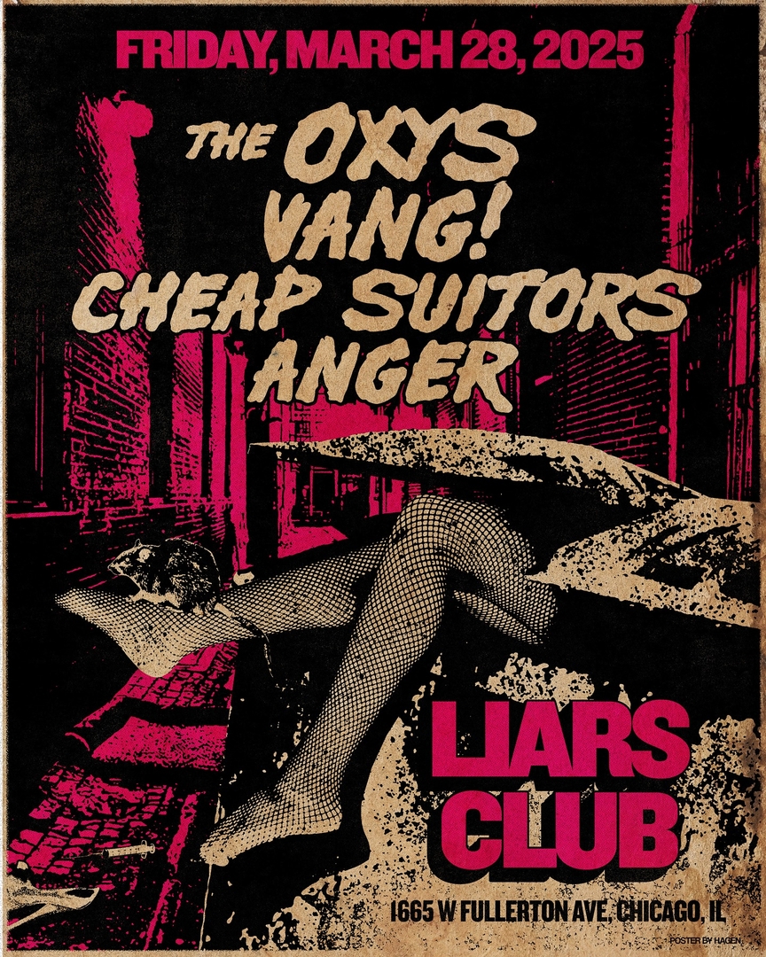 THE OXYS, VANG!, CHEAP SUITORS, ANGER