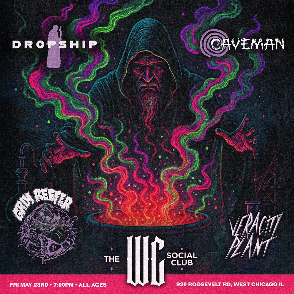DROPSHIP, CAVEMAN, GRIM REEFER, VERACITY PLANT