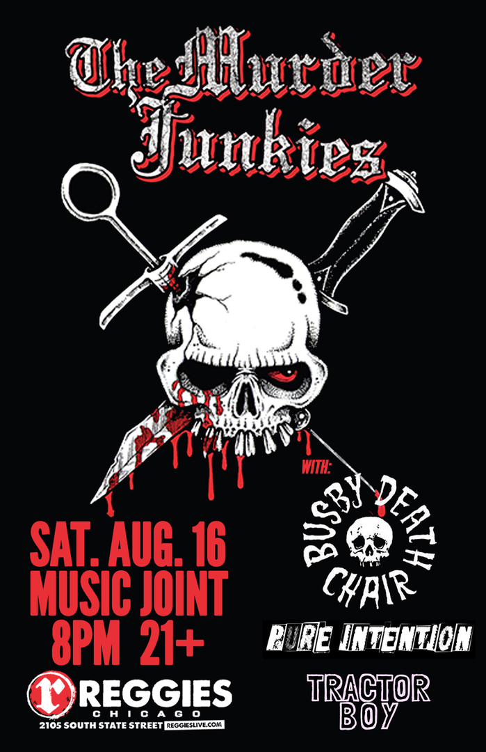 THE MURDER JUNKIES, BUSBY DEATH CHAIR, TRACTOR BOY, PURE INTENTION